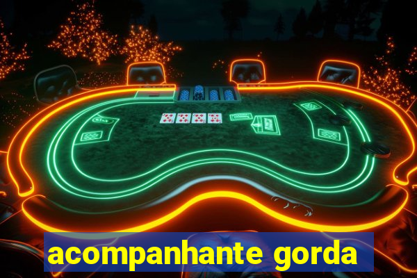 acompanhante gorda